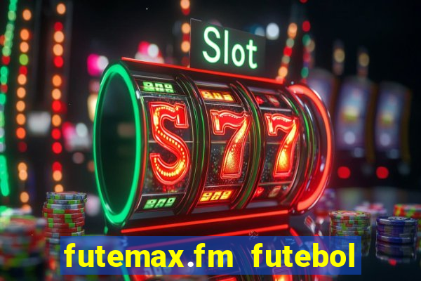 futemax.fm futebol ao vivo